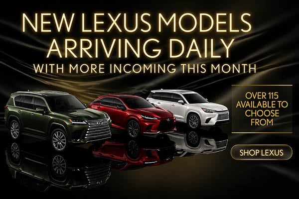 New Lexus Models Arriving Daily!